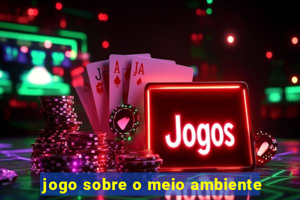 jogo sobre o meio ambiente